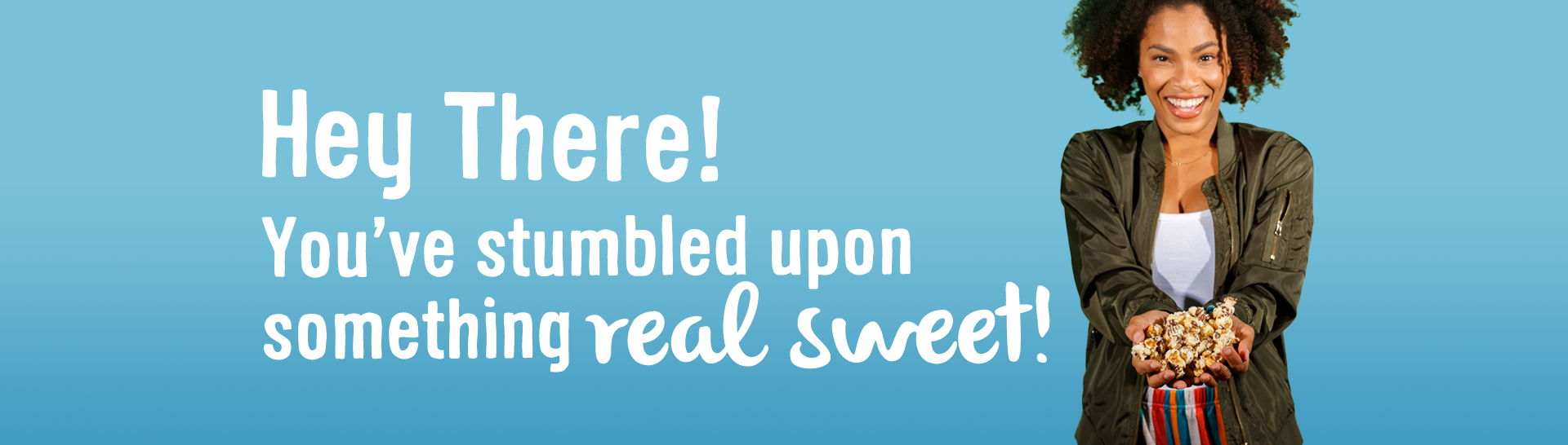 Hey There! You've stumbled upon something REAL SWEET!